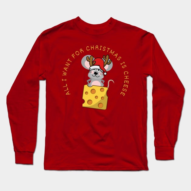 FUNNY CHRISTMAS MOUSE DESIGN ALL I WANT FOR CHRISTMAS IS CHEESE Long Sleeve T-Shirt by DAZu